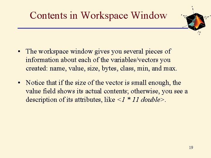Contents in Workspace Window • The workspace window gives you several pieces of information Contents in Workspace Window • The workspace window gives you several pieces of information
