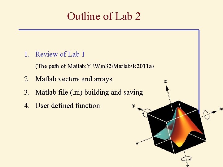 Outline of Lab 2 1. Review of Lab 1 (The path of Matlab: Y: Outline of Lab 2 1. Review of Lab 1 (The path of Matlab: Y: