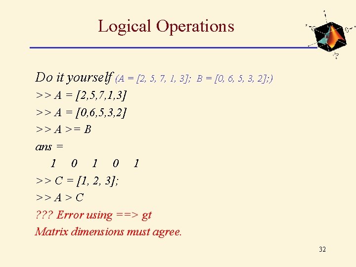 Logical Operations Do it yourself (A = [2, 5, 7, 1, 3]; B =