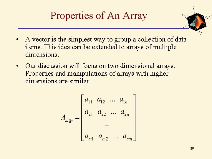 Properties of An Array • A vector is the simplest way to group a Properties of An Array • A vector is the simplest way to group a