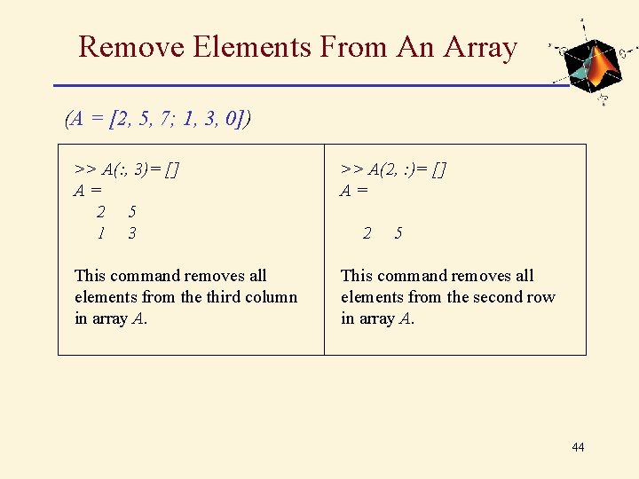 Remove Elements From An Array (A = [2, 5, 7; 1, 3, 0]) >>