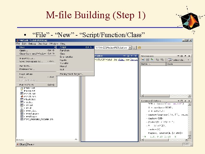 M-file Building (Step 1) • “File” - “New” - “Script/Function/Class” M-file Building (Step 1) • “File” - “New” - “Script/Function/Class”