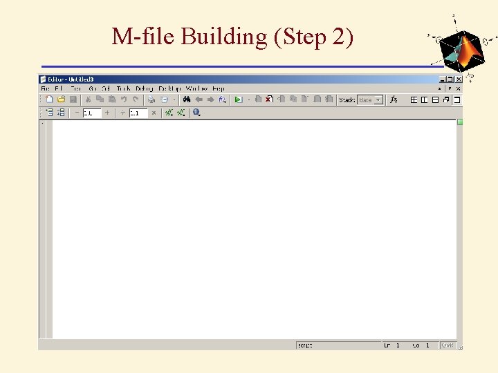 M-file Building (Step 2) M-file Building (Step 2)