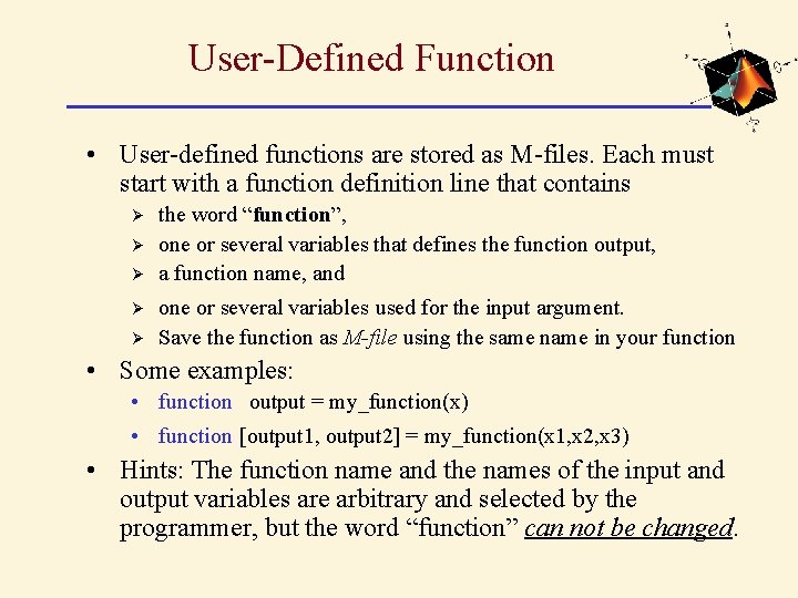 User-Defined Function • User-defined functions are stored as M-files. Each must start with a User-Defined Function • User-defined functions are stored as M-files. Each must start with a