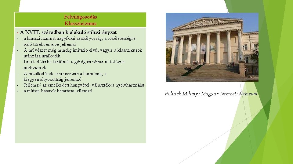 Felvilágosodás Klasszicizmus - A XVIII. században kialakuló stílusirányzat - a klasszicizmust nagyfokú szabályosság, a