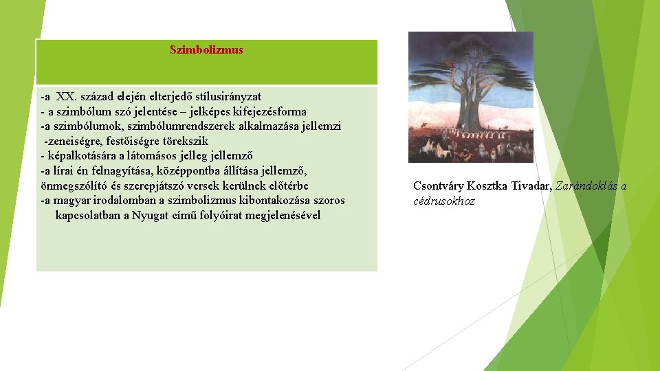 Szimbolizmus -a XX. század elején elterjedő stílusirányzat - a szimbólum szó jelentése – jelképes