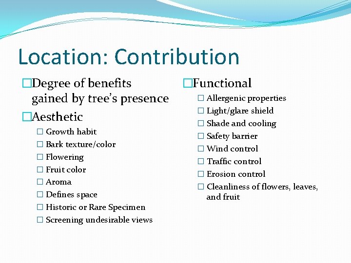 Location: Contribution �Degree of benefits gained by tree’s presence �Aesthetic � Growth habit � Location: Contribution �Degree of benefits gained by tree’s presence �Aesthetic � Growth habit �