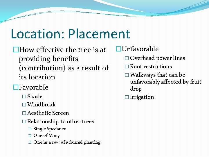 Location: Placement �How effective the tree is at �Unfavorable � Overhead power lines providing Location: Placement �How effective the tree is at �Unfavorable � Overhead power lines providing
