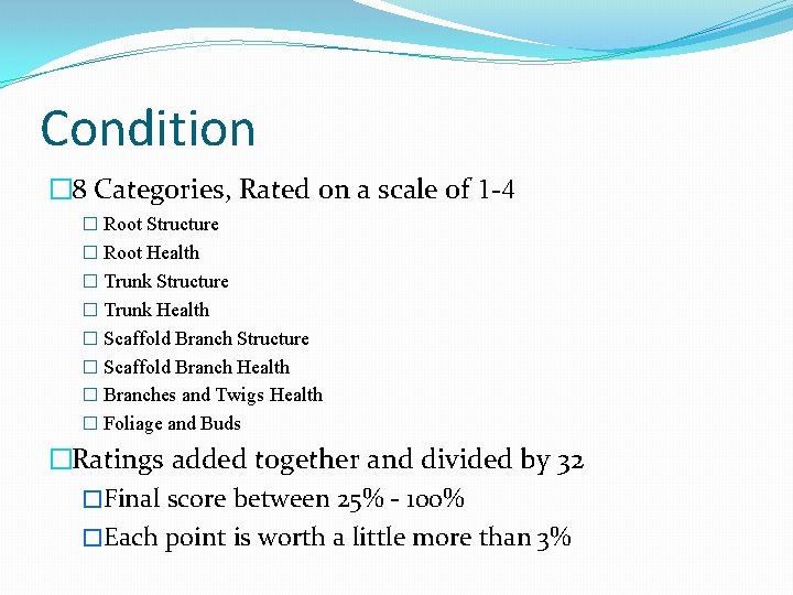 Condition � 8 Categories, Rated on a scale of 1 -4 � Root Structure Condition � 8 Categories, Rated on a scale of 1 -4 � Root Structure