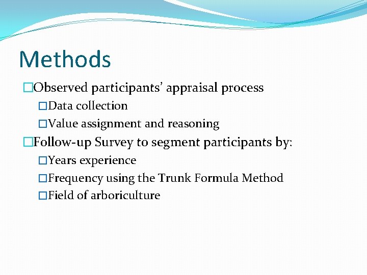 Methods �Observed participants’ appraisal process �Data collection �Value assignment and reasoning �Follow-up Survey to Methods �Observed participants’ appraisal process �Data collection �Value assignment and reasoning �Follow-up Survey to