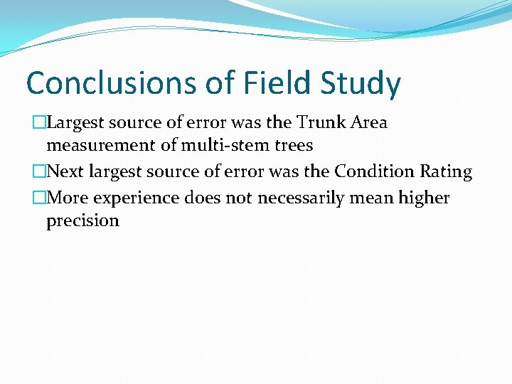 Conclusions of Field Study �Largest source of error was the Trunk Area measurement of Conclusions of Field Study �Largest source of error was the Trunk Area measurement of