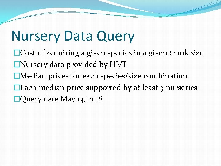 Nursery Data Query �Cost of acquiring a given species in a given trunk size Nursery Data Query �Cost of acquiring a given species in a given trunk size