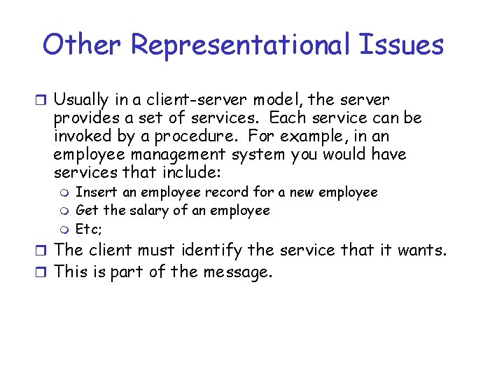 Other Representational Issues r Usually in a client-server model, the server provides a set