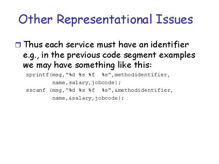 Other Representational Issues r Thus each service must have an identifier e. g. ,