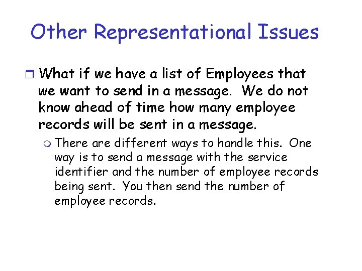 Other Representational Issues r What if we have a list of Employees that we