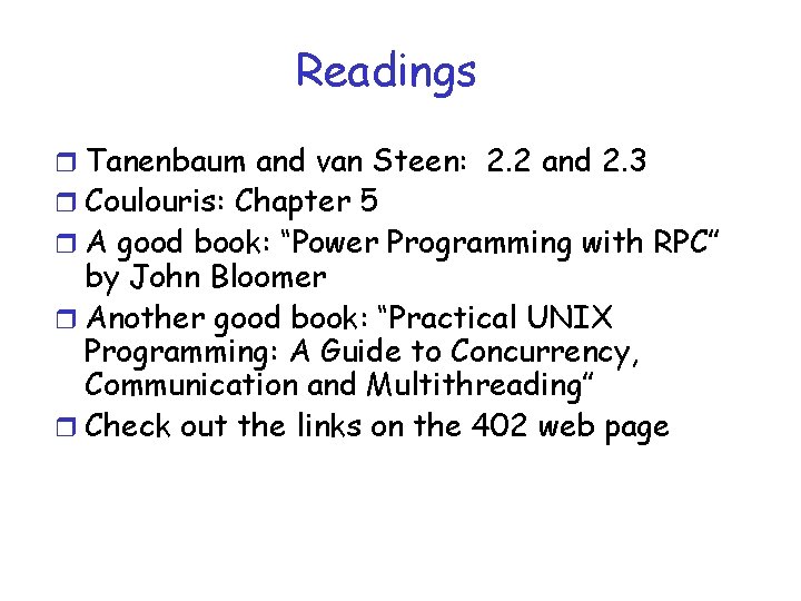 Readings r Tanenbaum and van Steen: 2. 2 and 2. 3 r Coulouris: Chapter