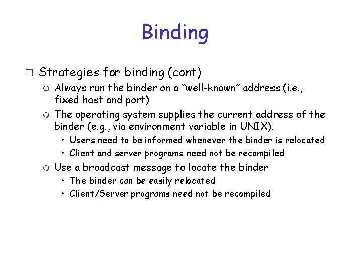 Binding r Strategies for binding (cont) m Always run the binder on a “well-known”