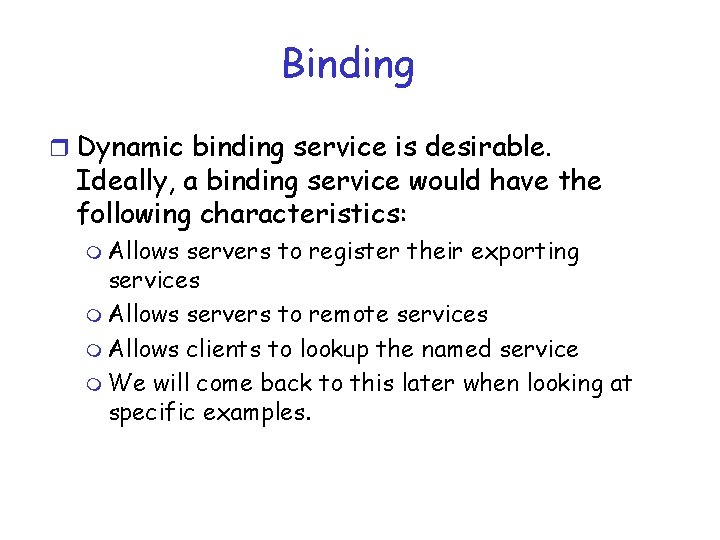 Binding r Dynamic binding service is desirable. Ideally, a binding service would have the