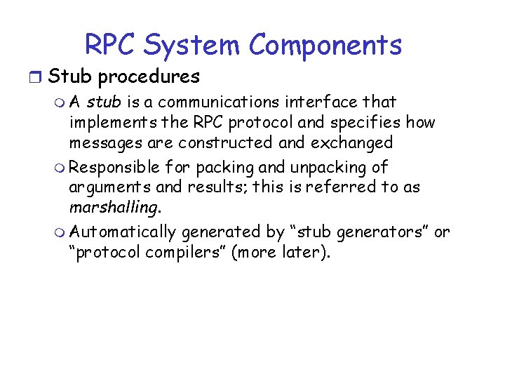 RPC System Components r Stub procedures m A stub is a communications interface that