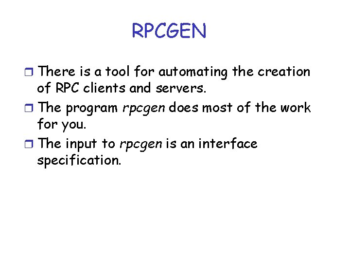 RPCGEN r There is a tool for automating the creation of RPC clients and