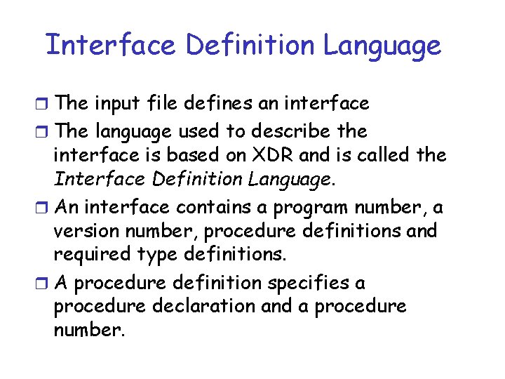 Interface Definition Language r The input file defines an interface r The language used