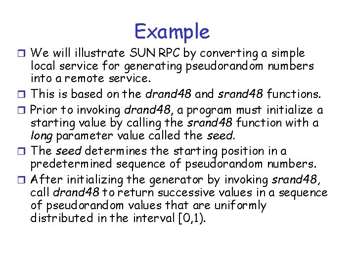 Example r We will illustrate SUN RPC by converting a simple r r local