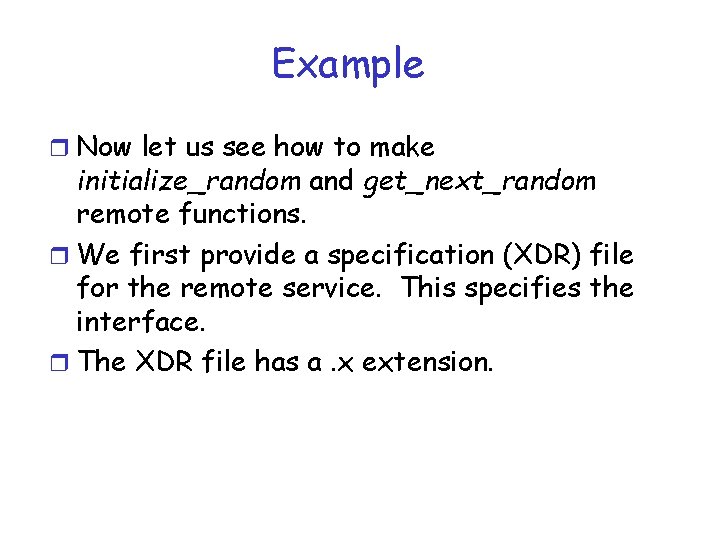 Example r Now let us see how to make initialize_random and get_next_random remote functions.