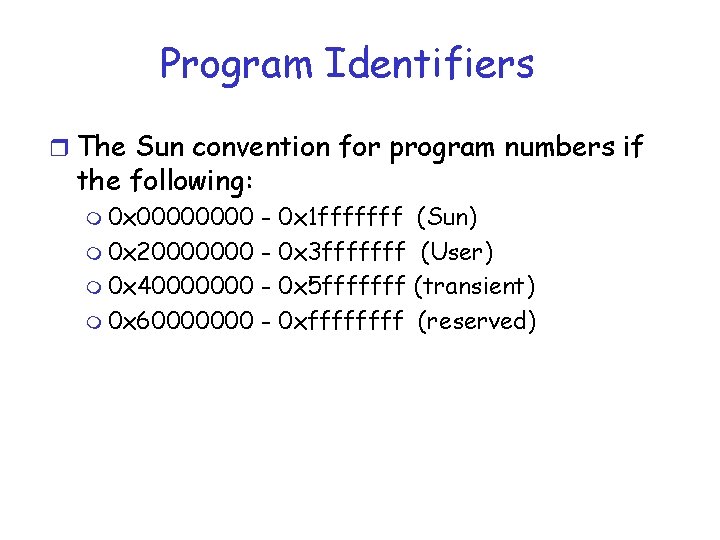Program Identifiers r The Sun convention for program numbers if the following: m 0