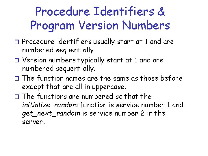 Procedure Identifiers & Program Version Numbers r Procedure identifiers usually start at 1 and