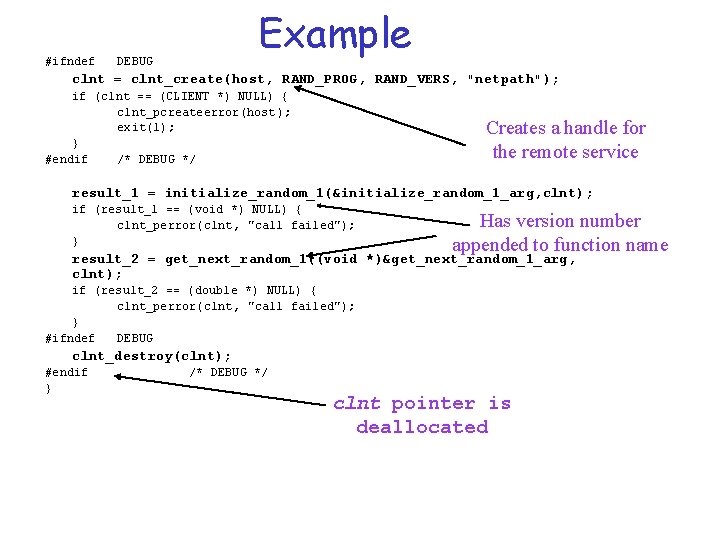 #ifndef Example DEBUG clnt = clnt_create(host, RAND_PROG, RAND_VERS, "netpath"); if (clnt == (CLIENT *)