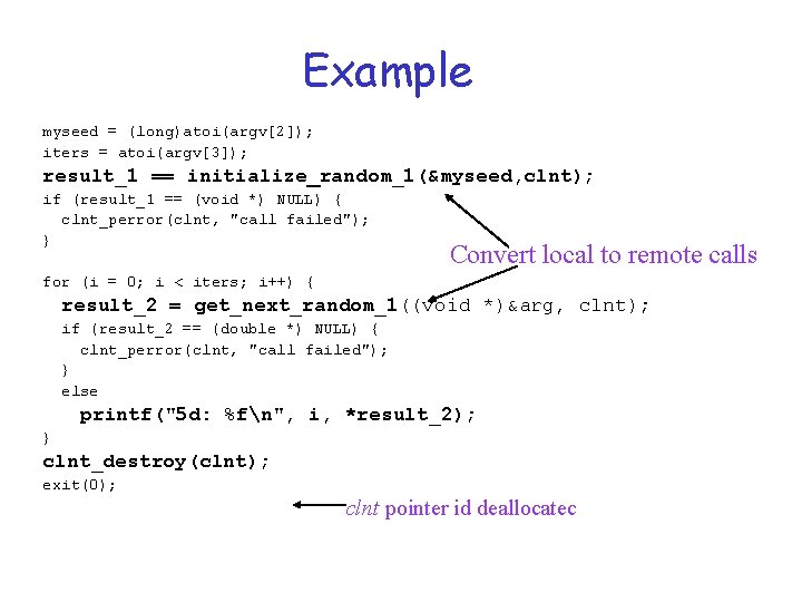 Example myseed = (long)atoi(argv[2]); iters = atoi(argv[3]); result_1 == initialize_random_1(&myseed, clnt); if (result_1 ==