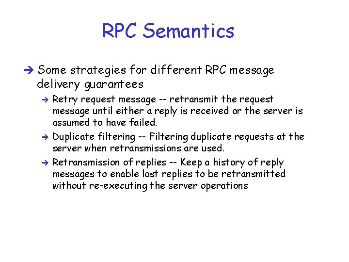 RPC Semantics è Some strategies for different RPC message delivery guarantees Retry request message