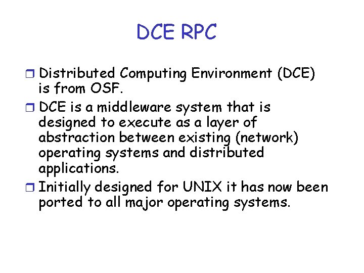 DCE RPC r Distributed Computing Environment (DCE) is from OSF. r DCE is a