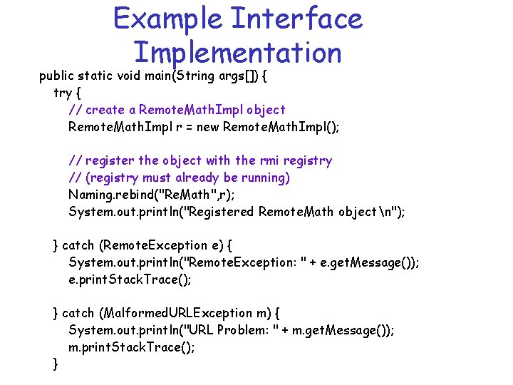 Example Interface Implementation public static void main(String args[]) { try { // create a