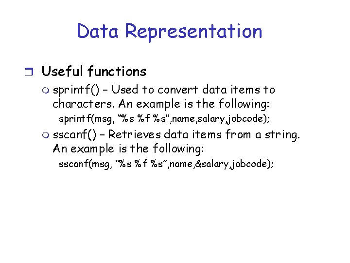 Data Representation r Useful functions m sprintf() – Used to convert data items to