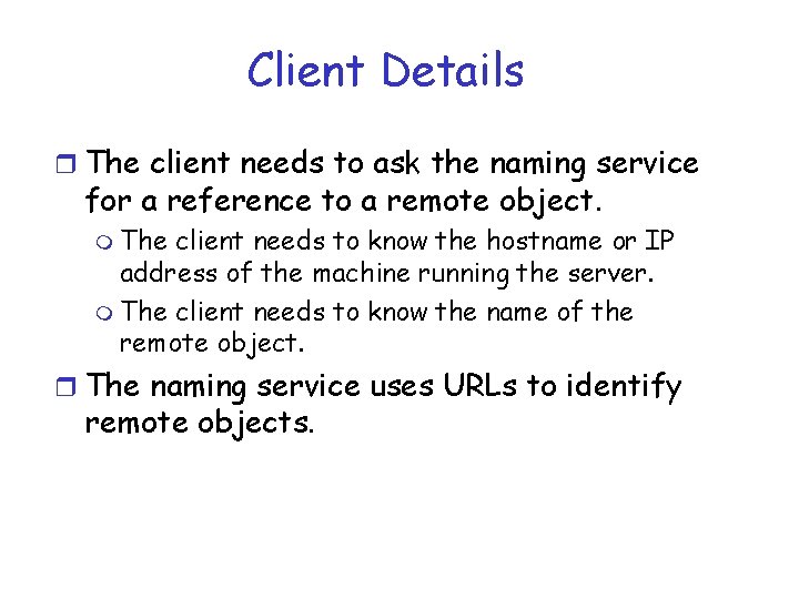 Client Details r The client needs to ask the naming service for a reference