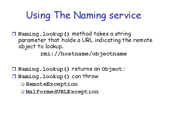 Using The Naming service r Naming. lookup() method takes a string parameter that holds