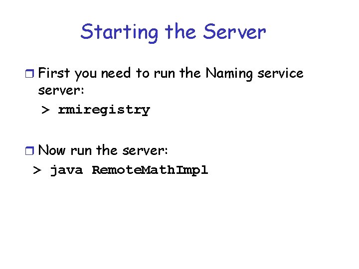 Starting the Server r First you need to run the Naming service server: >