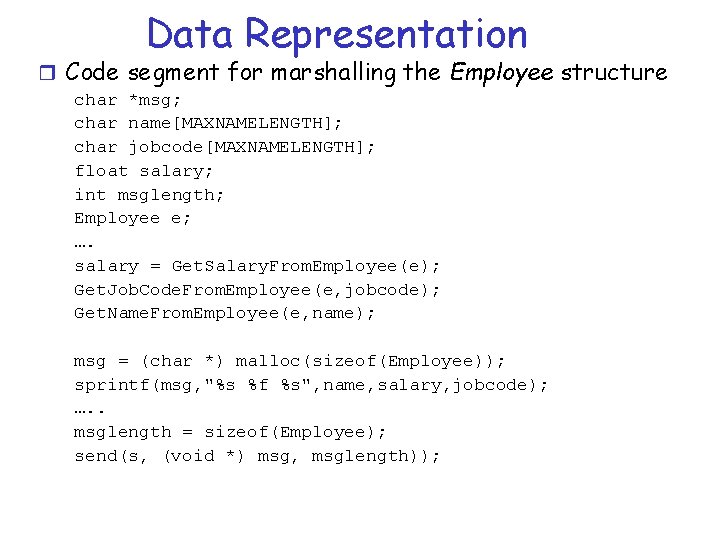 Data Representation r Code segment for marshalling the Employee structure char *msg; char name[MAXNAMELENGTH];
