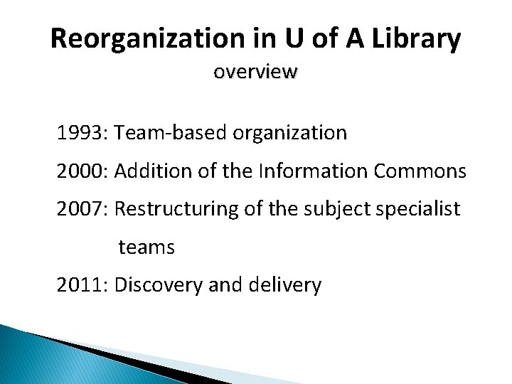 Reorganization in U of A Library overview 1993: Team-based organization 2000: Addition of the