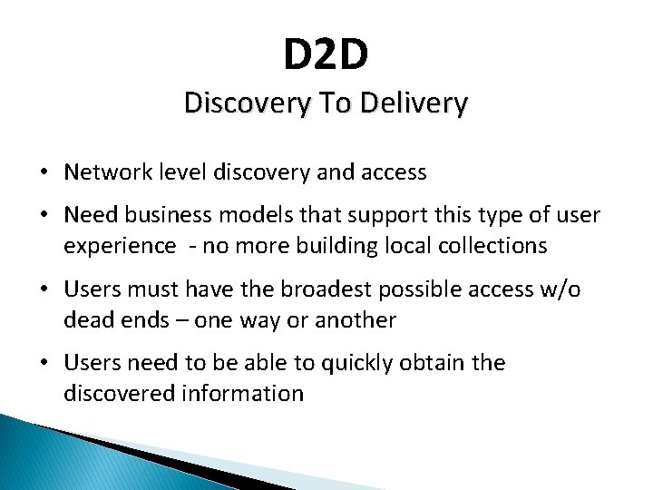 D 2 D Discovery To Delivery • Network level discovery and access • Need