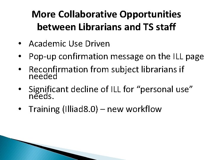 More Collaborative Opportunities between Librarians and TS staff • Academic Use Driven • Pop-up