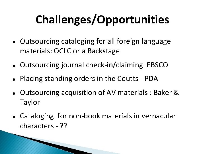 Challenges/Opportunities Outsourcing cataloging for all foreign language materials: OCLC or a Backstage Outsourcing journal