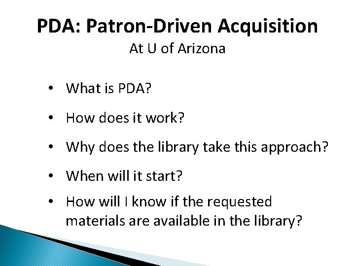 PDA: Patron-Driven Acquisition At U of Arizona • What is PDA? • How does
