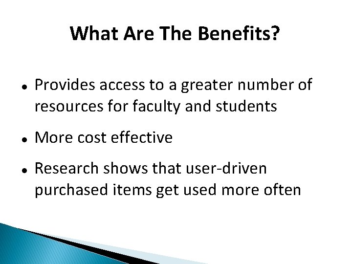 What Are The Benefits? Provides access to a greater number of resources for faculty