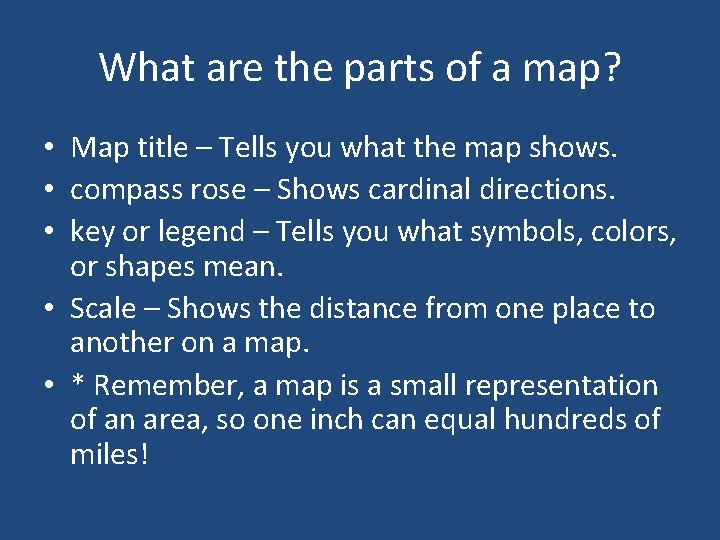 What are the parts of a map? • Map title – Tells you what