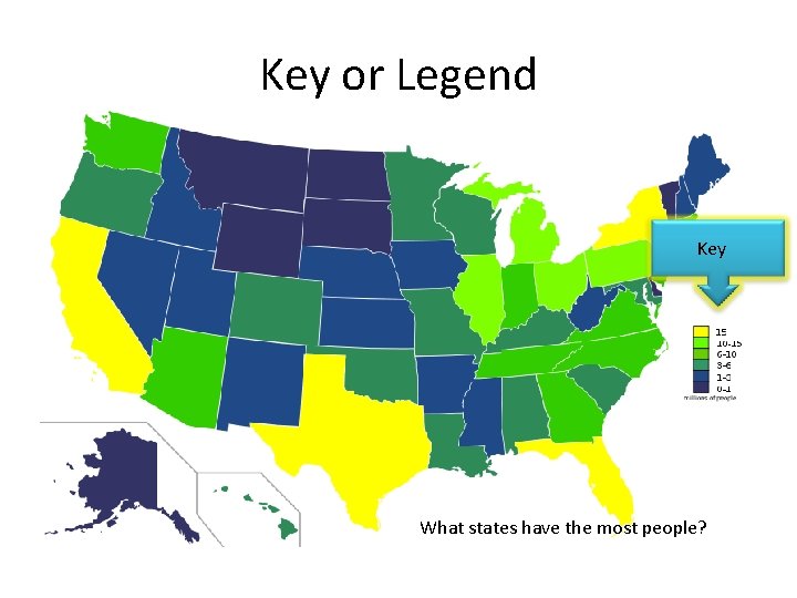 Key or Legend Key What states have the most people? 
