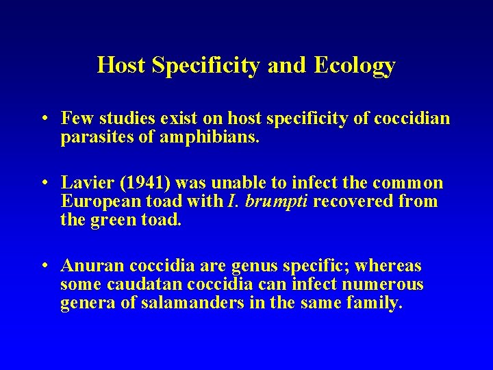 Host Specificity and Ecology • Few studies exist on host specificity of coccidian parasites