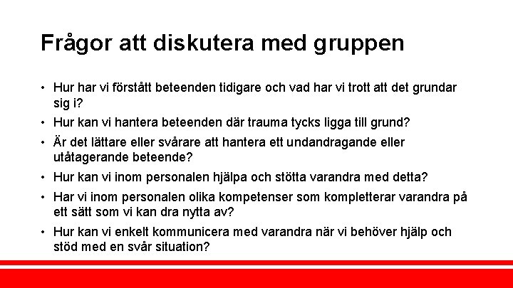 Frågor att diskutera med gruppen • Hur har vi förstått beteenden tidigare och vad