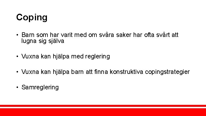 Coping • Barn som har varit med om svåra saker har ofta svårt att